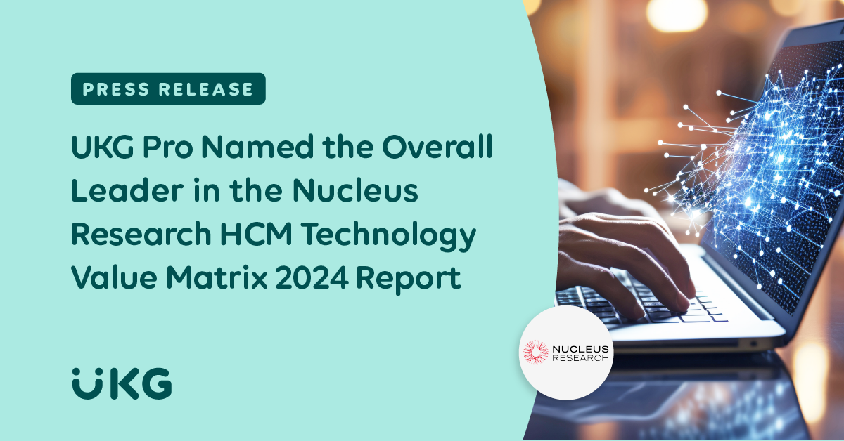 UKG Pro Named the Overall Leader in the Nucleus Research HCM Technology Value Matrix 2024 Report