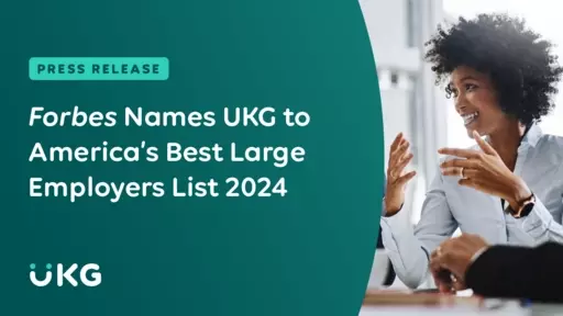 UKG Earns Spot on Forbes' America’s Best Large Employers List Once Again