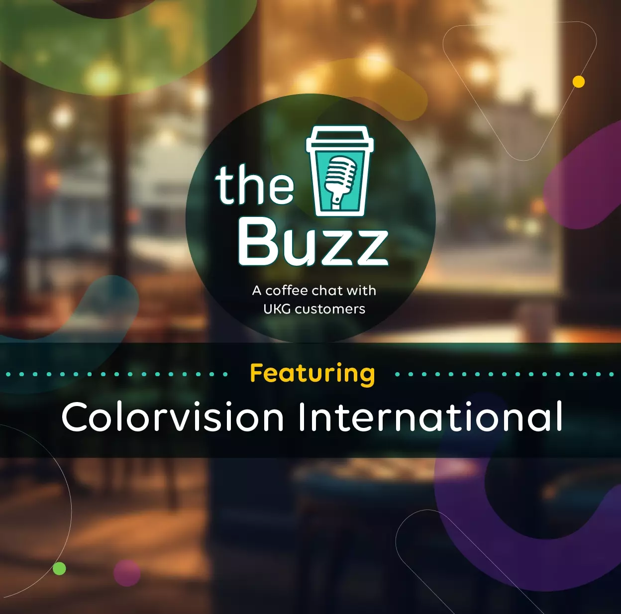 The Buzz: A Coffee Chat with UKG Customers Featuring Colorvision International