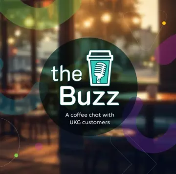 The Buzz: A Coffee Chat with UKG Customers